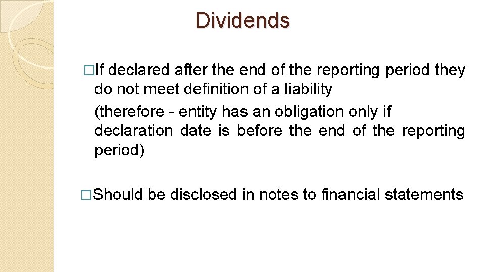 Dividends �If declared after the end of the reporting period they do not meet