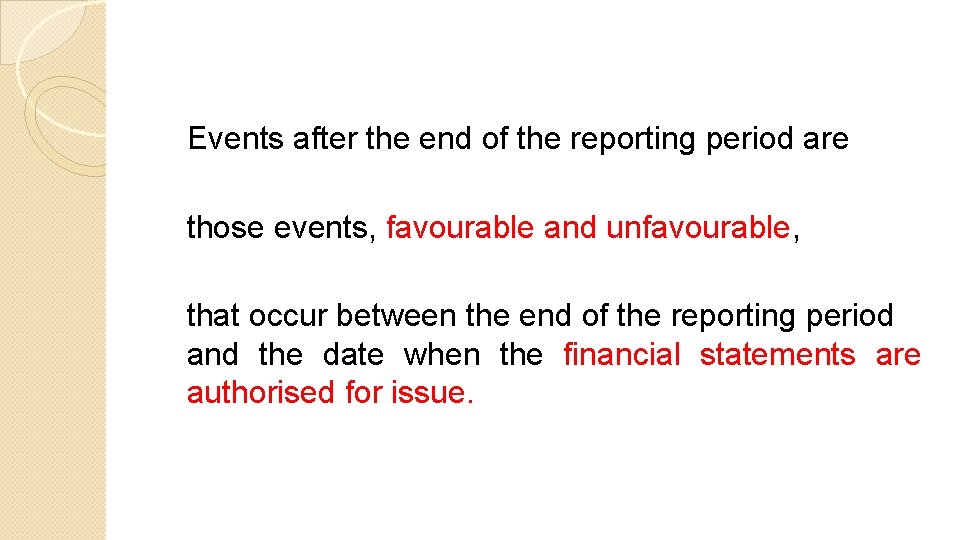 Events after the end of the reporting period are those events, favourable and unfavourable,