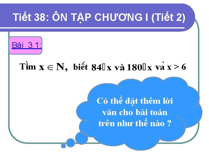 Tiết 38: ÔN TẬP CHƯƠNG I (Tiết 2) Bài 3. 1: Ti m biê