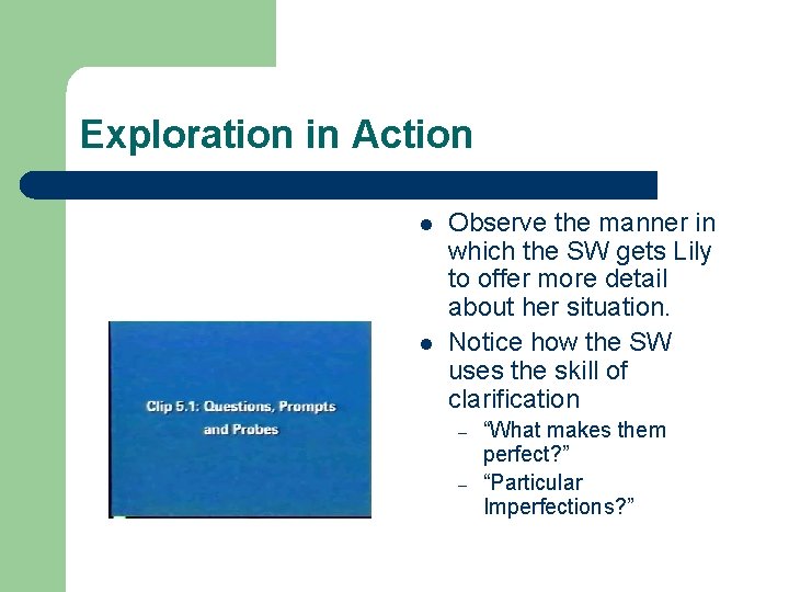Exploration in Action l l Observe the manner in which the SW gets Lily Exploration in Action l l Observe the manner in which the SW gets Lily