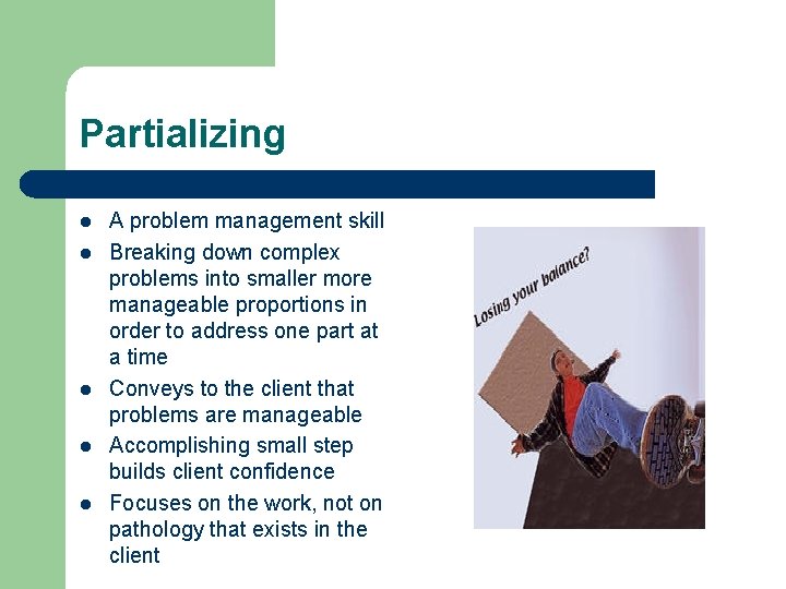 Partializing l l l A problem management skill Breaking down complex problems into smaller