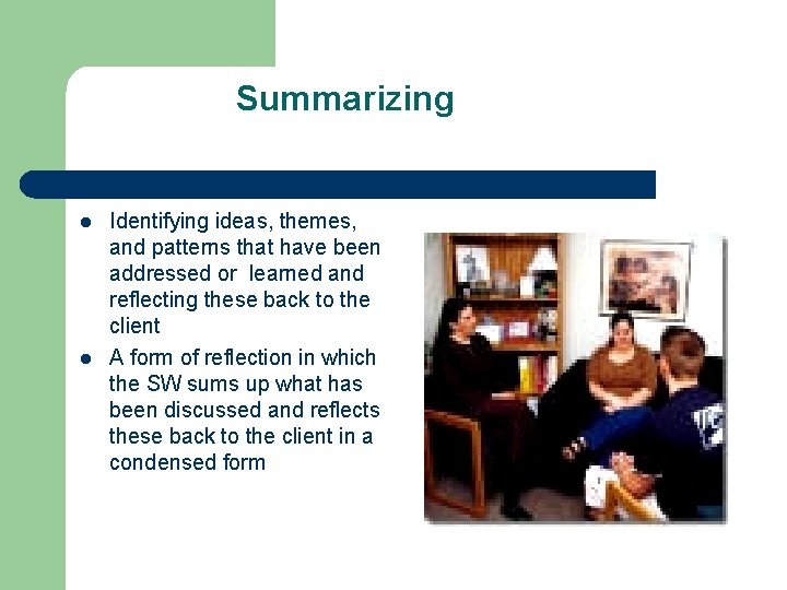 Summarizing l l Identifying ideas, themes, and patterns that have been addressed or learned