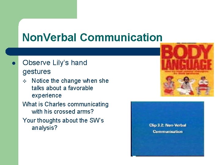 Non. Verbal Communication l Observe Lily’s hand gestures Notice the change when she talks