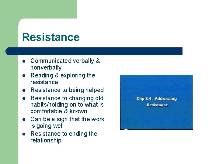 Resistance l l l Communicated verbally & nonverbally Reading & exploring the resistance Resistance