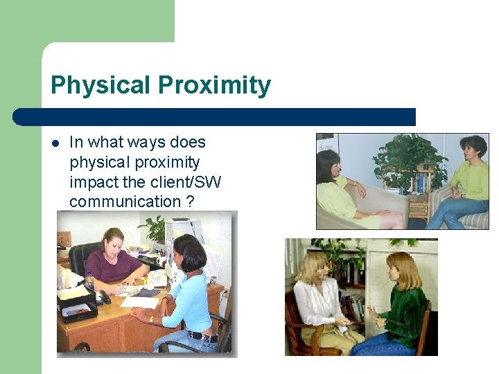 Physical Proximity l In what ways does physical proximity impact the client/SW communication ?