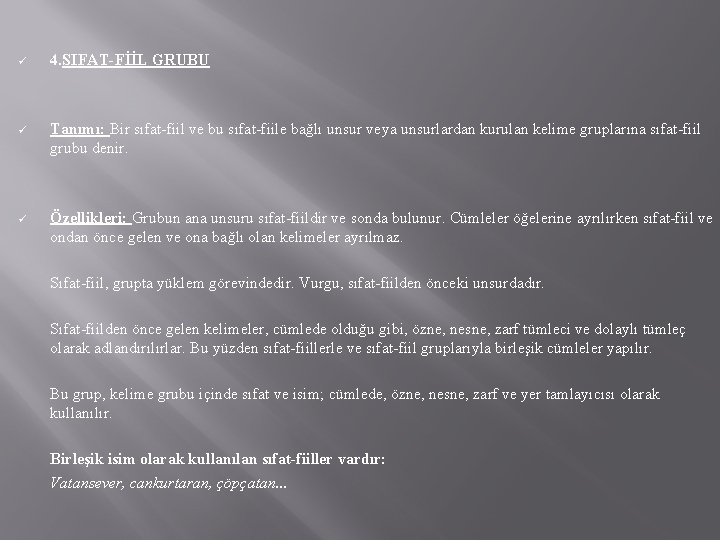 ü 4. SIFAT-FİİL GRUBU ü Tanımı: Bir sıfat-fiil ve bu sıfat-fiile bağlı unsur veya