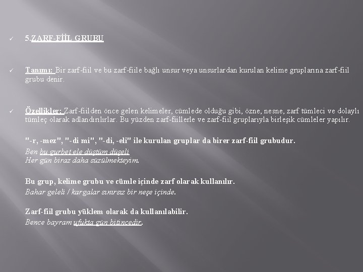 ü 5. ZARF-FİİL GRUBU ü Tanımı: Bir zarf-fiil ve bu zarf-fiile bağlı unsur veya