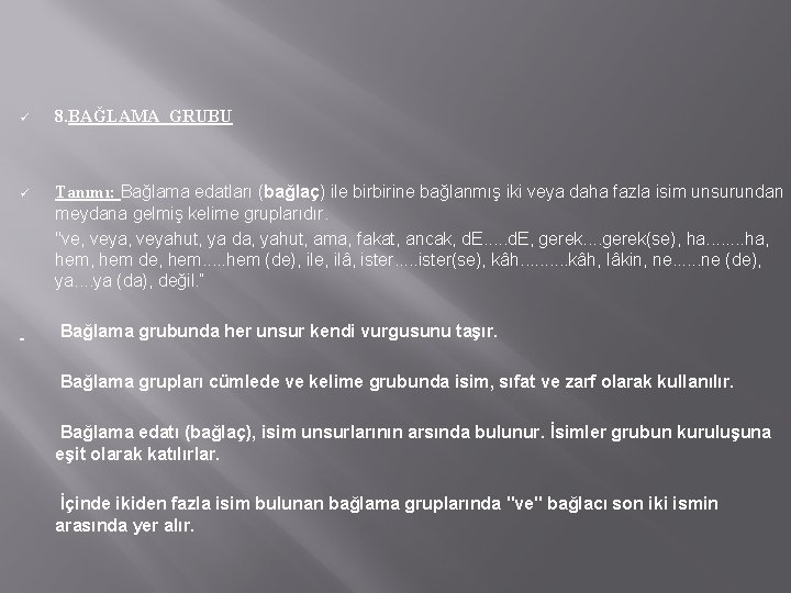 ü 8. BAĞLAMA GRUBU ü Tanımı: Bağlama edatları (bağlaç) ile birbirine bağlanmış iki veya