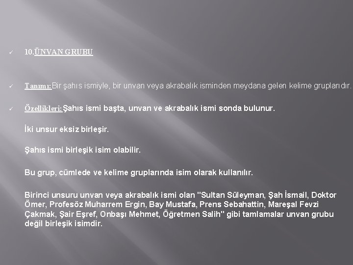 ü 10. ÜNVAN GRUBU ü Tanımı: Bir şahıs ismiyle, bir unvan veya akrabalık isminden