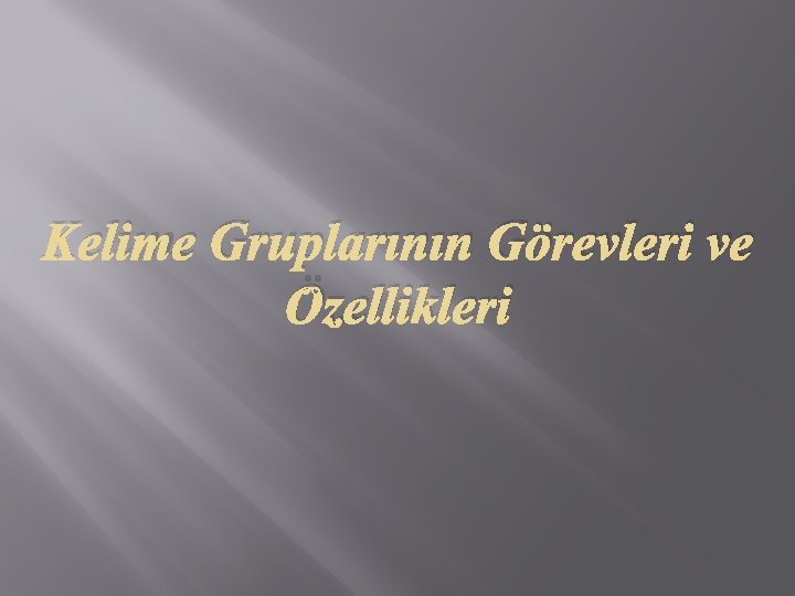 Kelime Gruplarının Görevleri ve Özellikleri 