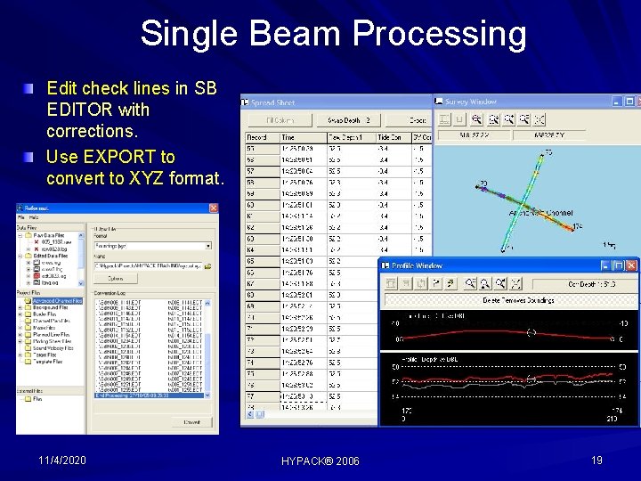 Single Beam Processing Edit check lines in SB EDITOR with corrections. Use EXPORT to