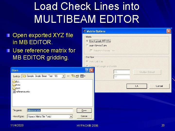 Load Check Lines into MULTIBEAM EDITOR Open exported XYZ file in MB EDITOR. Use