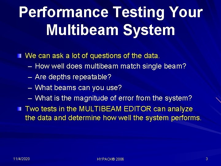 Performance Testing Your Multibeam System We can ask a lot of questions of the