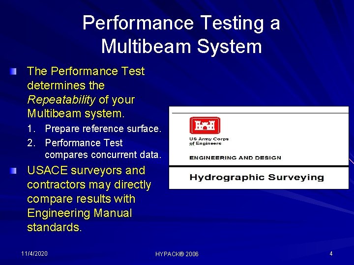 Performance Testing a Multibeam System The Performance Test determines the Repeatability of your Multibeam