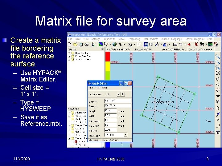Matrix file for survey area Create a matrix file bordering the reference surface. –