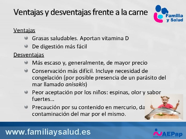 Ventajas y desventajas frente a la carne Ventajas Grasas saludables. Aportan vitamina D De