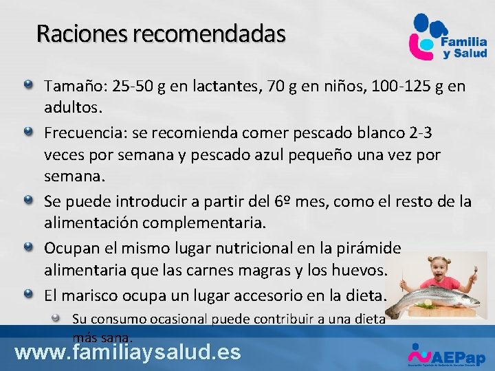 Raciones recomendadas Tamaño: 25 -50 g en lactantes, 70 g en niños, 100 -125