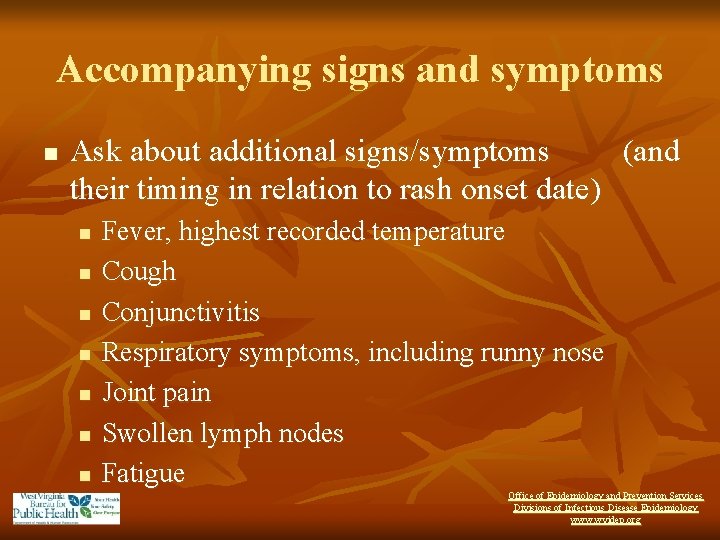 Accompanying signs and symptoms n Ask about additional signs/symptoms (and their timing in relation