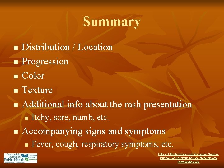 Summary n n n Distribution / Location Progression Color Texture Additional info about the