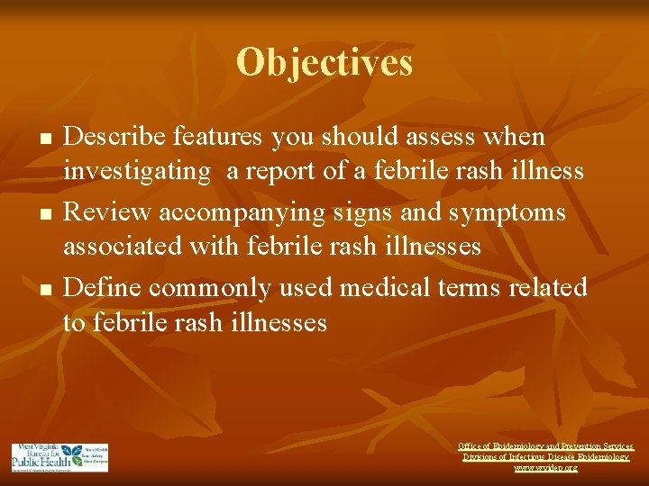 Objectives n n n Describe features you should assess when investigating a report of