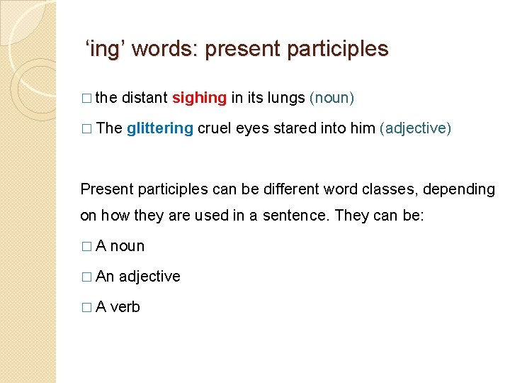 ‘ing’ words: present participles � the distant sighing in its lungs (noun) � The ‘ing’ words: present participles � the distant sighing in its lungs (noun) � The
