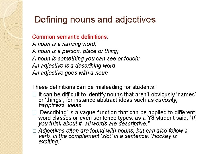 Defining nouns and adjectives Common semantic definitions: A noun is a naming word; A Defining nouns and adjectives Common semantic definitions: A noun is a naming word; A