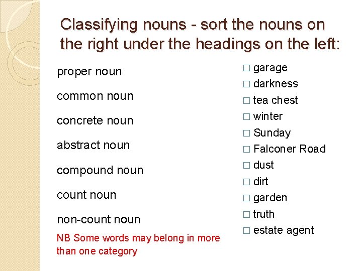 Classifying nouns - sort the nouns on the right under the headings on the Classifying nouns - sort the nouns on the right under the headings on the