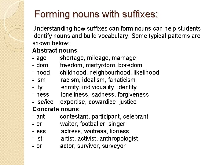 Forming nouns with suffixes: Understanding how suffixes can form nouns can help students identify Forming nouns with suffixes: Understanding how suffixes can form nouns can help students identify