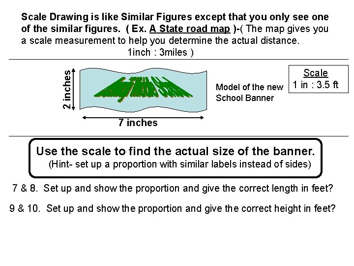 Scale Drawing is like Similar Figures except that you only see one of the Scale Drawing is like Similar Figures except that you only see one of the