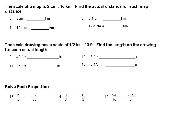 The scale of a map is 2 cm : 15 km. Find the actual The scale of a map is 2 cm : 15 km. Find the actual