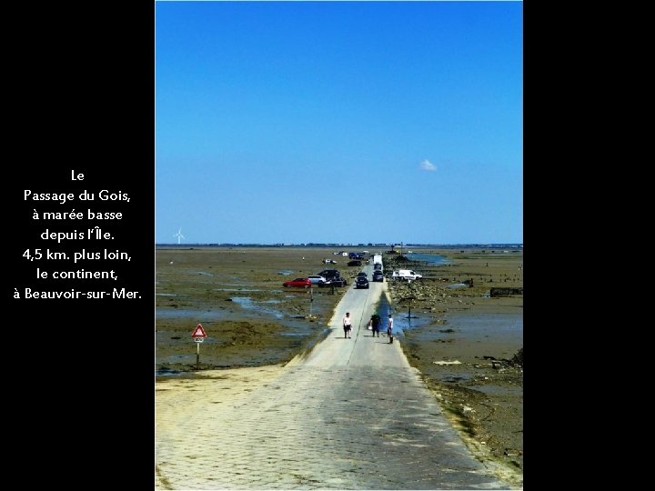 Le Passage du Gois, à marée basse depuis l’Île. 4, 5 km. plus loin,