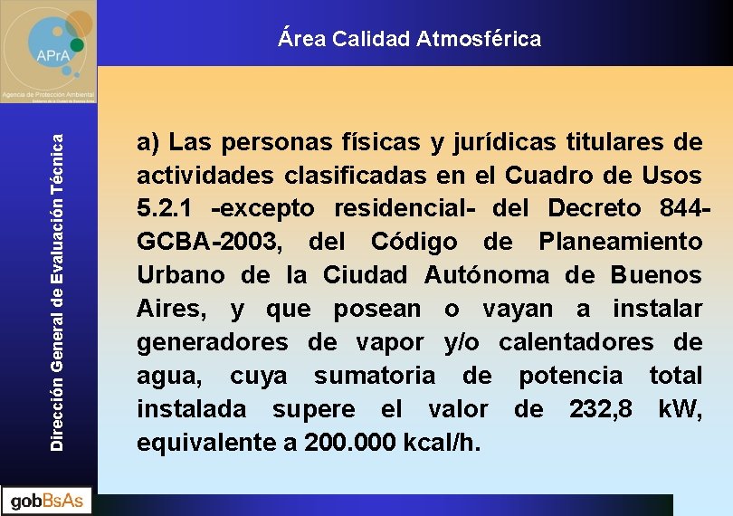 Dirección General de Evaluación Técnica Área Calidad Atmosférica a) Las personas físicas y jurídicas