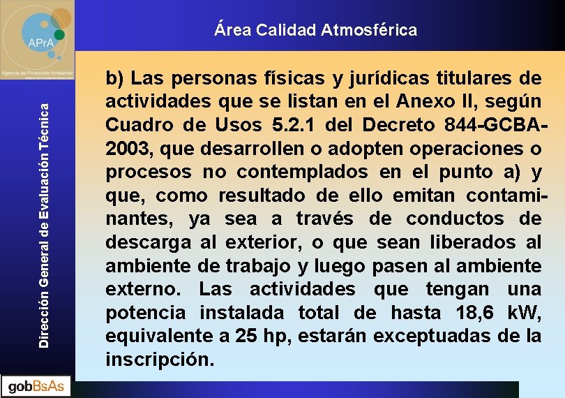 Dirección General de Evaluación Técnica Área Calidad Atmosférica b) Las personas físicas y jurídicas