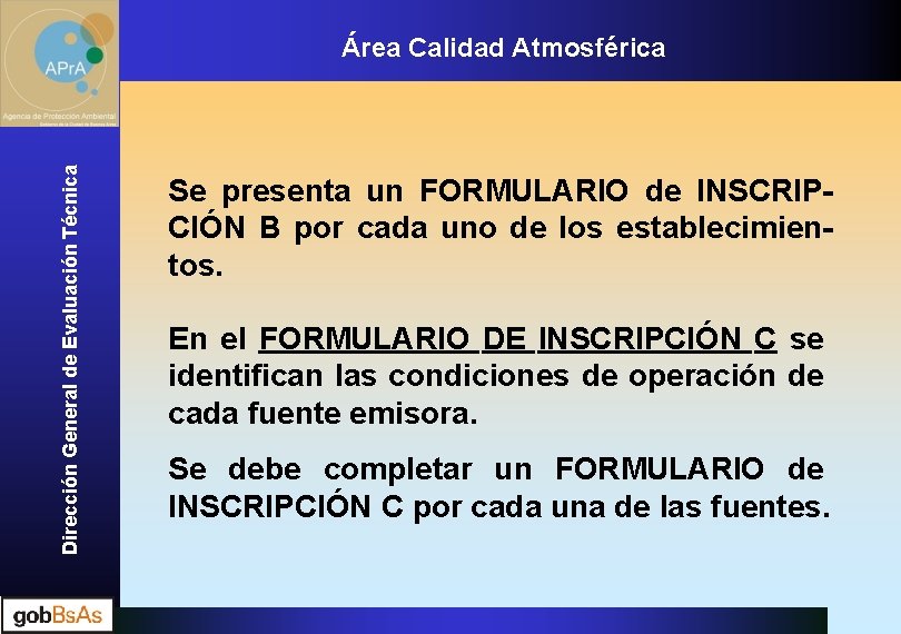 Dirección General de Evaluación Técnica Área Calidad Atmosférica Se presenta un FORMULARIO de INSCRIPCIÓN