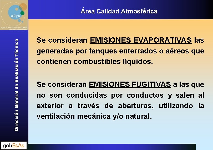 Dirección General de Evaluación Técnica Área Calidad Atmosférica Se consideran EMISIONES EVAPORATIVAS las generadas