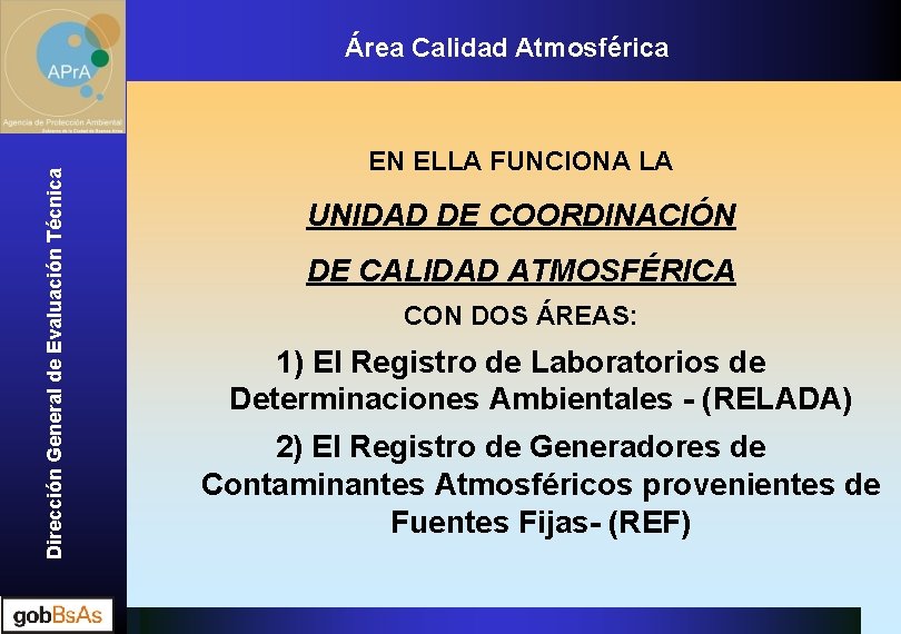 Dirección General de Evaluación Técnica Área Calidad Atmosférica EN ELLA FUNCIONA LA UNIDAD DE