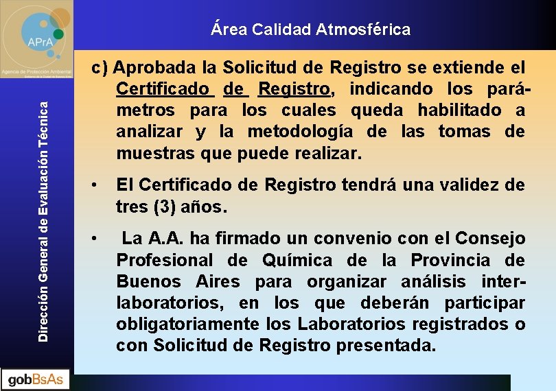 Dirección General de Evaluación Técnica Área Calidad Atmosférica c) Aprobada la Solicitud de Registro