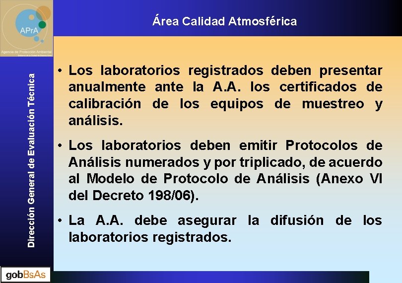 Dirección General de Evaluación Técnica Área Calidad Atmosférica • Los laboratorios registrados deben presentar