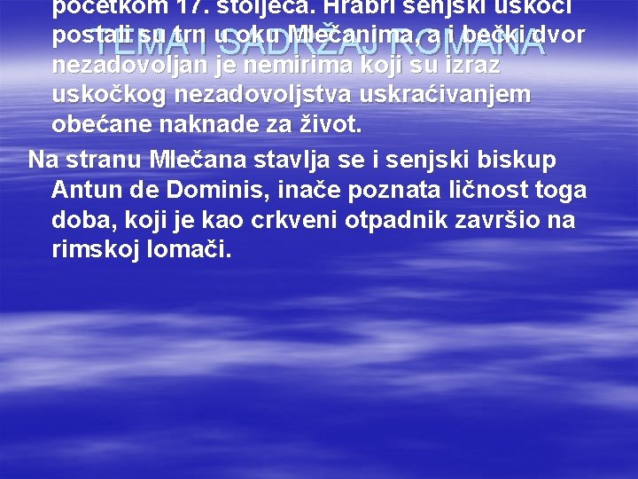 početkom 17. stoljeća. Hrabri senjski uskoci postali su trn. I u. SADRŽAJ oku Mlečanima,