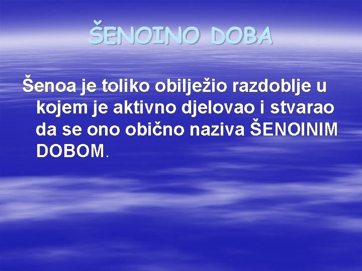 ŠENOINO DOBA Šenoa je toliko obilježio razdoblje u kojem je aktivno djelovao i stvarao