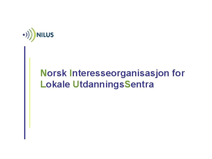 Norsk Interesseorganisasjon for Lokale Utdannings. Sentra 