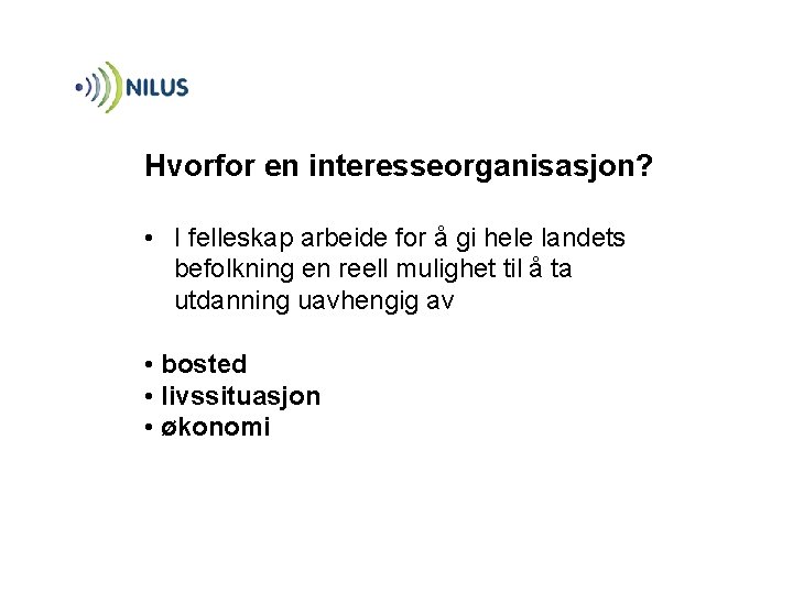 Hvorfor en interesseorganisasjon? • I felleskap arbeide for å gi hele landets befolkning en