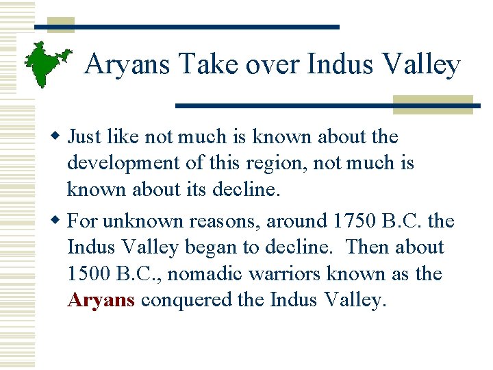 Aryans Take over Indus Valley w Just like not much is known about the