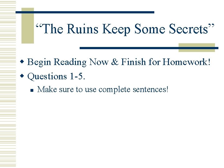 “The Ruins Keep Some Secrets” w Begin Reading Now & Finish for Homework! w
