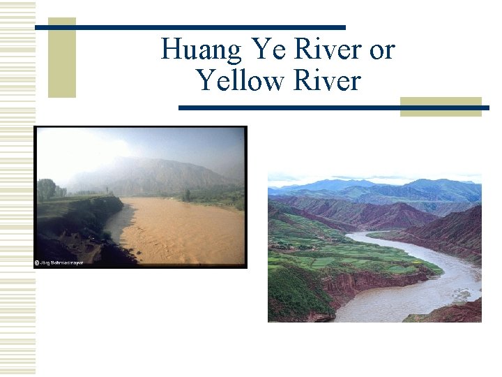 Huang Ye River or Yellow River 