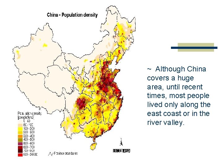 ~ Although China covers a huge area, until recent times, most people lived only