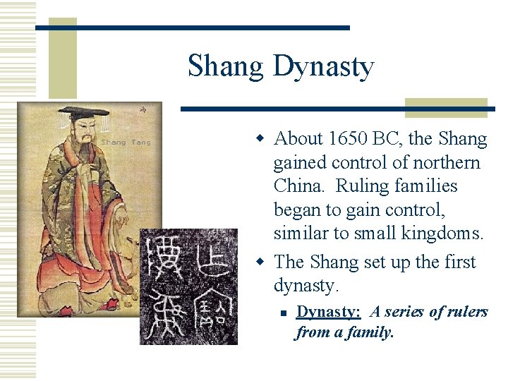 Shang Dynasty w About 1650 BC, the Shang gained control of northern China. Ruling