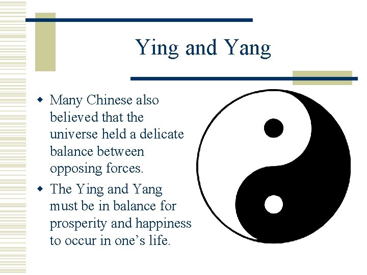 Ying and Yang w Many Chinese also believed that the universe held a delicate