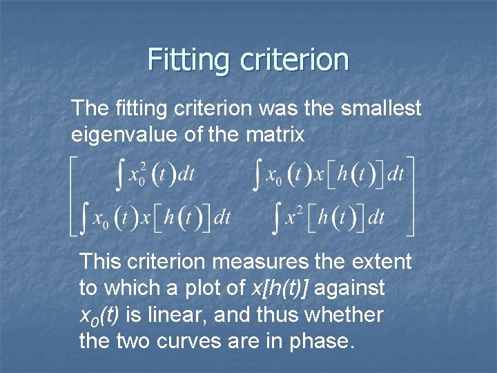 Fitting criterion The fitting criterion was the smallest eigenvalue of the matrix This criterion