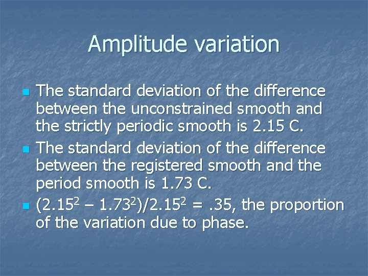 Amplitude variation n The standard deviation of the difference between the unconstrained smooth and